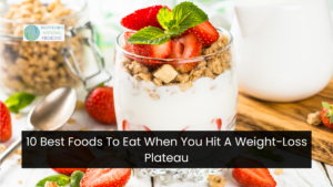 10 Best Foods To Eat When You Hit A Weight-Loss Plateau