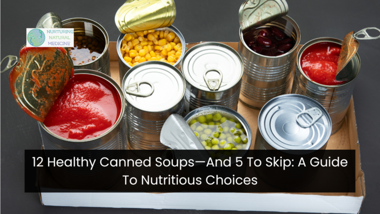 12 Healthy Canned Soups—And 5 To Skip: A Guide To Nutritious Choices