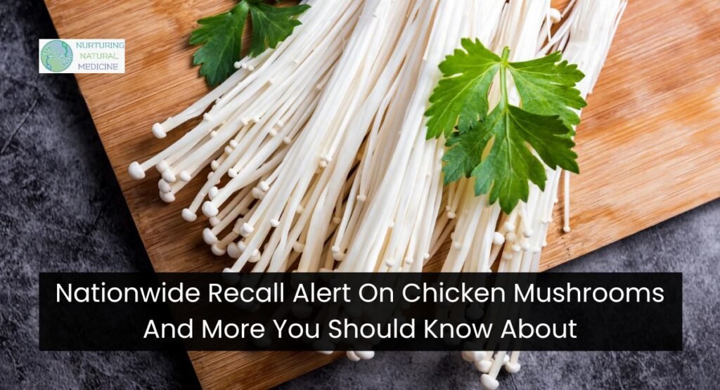 Nationwide Recall Alert On Chicken Mushrooms And More You Should Know About