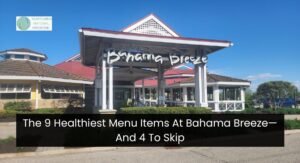 The 9 Healthiest Menu Items At Bahama Breeze—And 4 To Skip