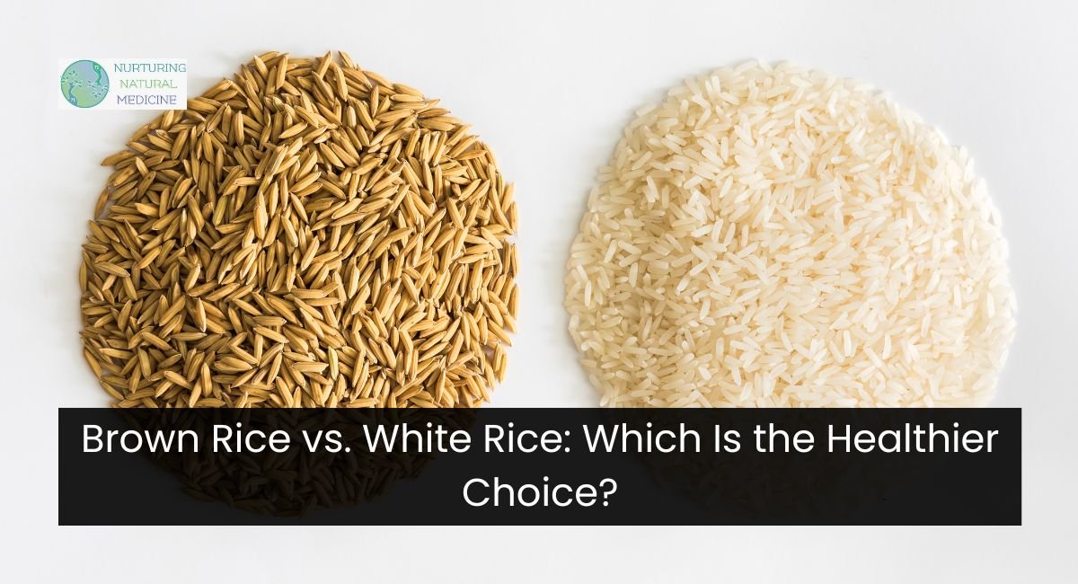 Brown Rice vs. White Rice: Which Is the Healthier Choice?