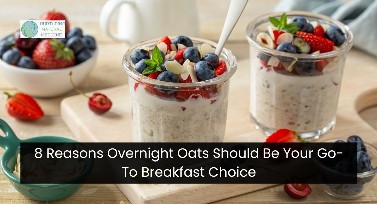 8 Reasons Overnight Oats Should Be Your Go-To Breakfast Choice