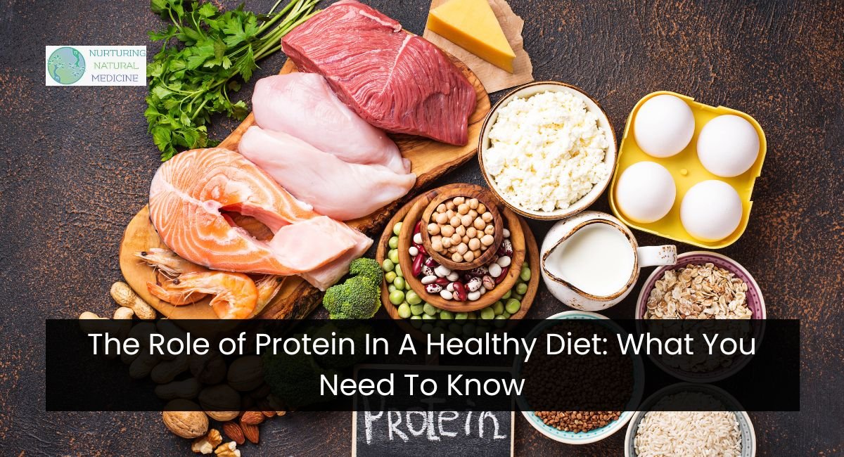 The Role of Protein In A Healthy Diet: What You Need To Know