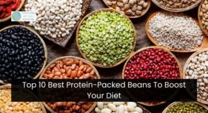 Top 10 Best Protein-Packed Beans To Boost Your Diet