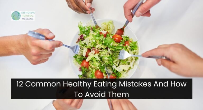 12 Common Healthy Eating Mistakes And How To Avoid Them