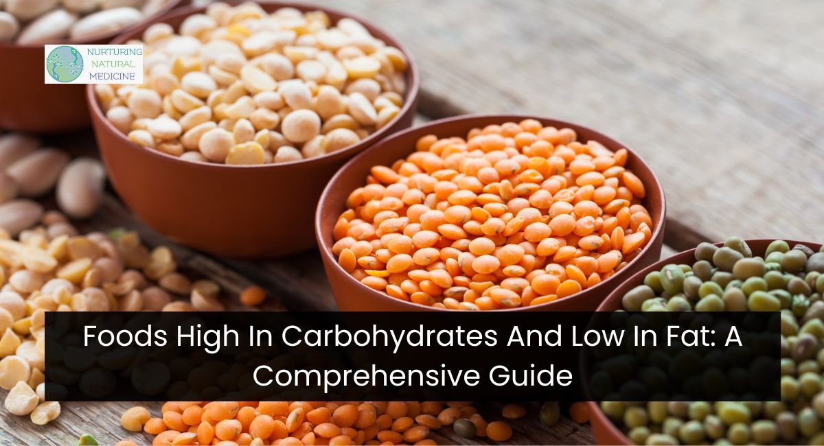 Foods High In Carbohydrates And Low In Fat: A Comprehensive Guide