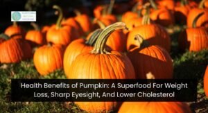 Health Benefits of Pumpkin: A Superfood For Weight Loss, Sharp Eyesight, And Lower Cholesterol