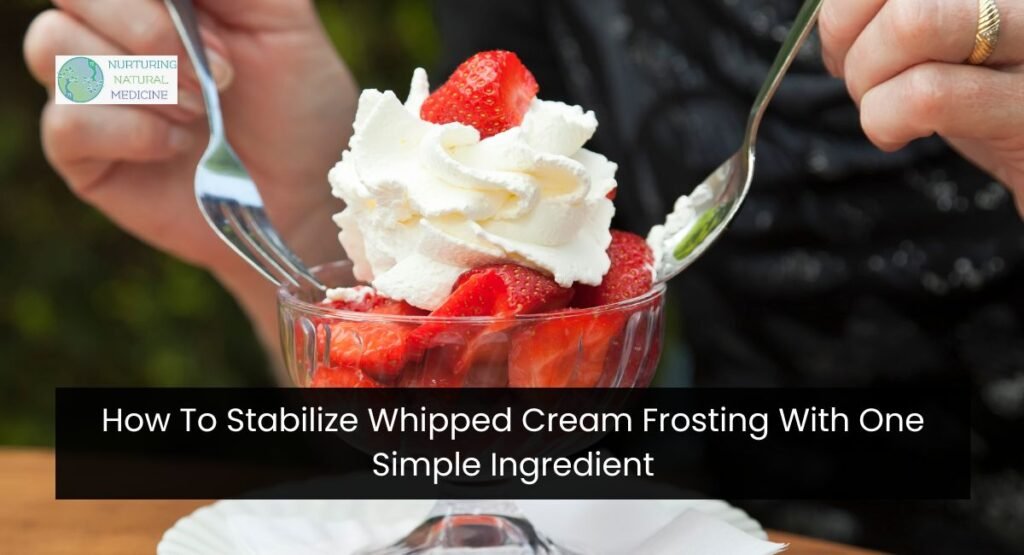 How To Stabilize Whipped Cream Frosting With One Simple Ingredient