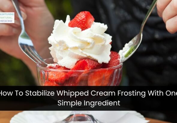 How To Stabilize Whipped Cream Frosting With One Simple Ingredient