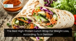 The Best High-Protein Lunch Wrap For Weight Loss, According To A Dietitian