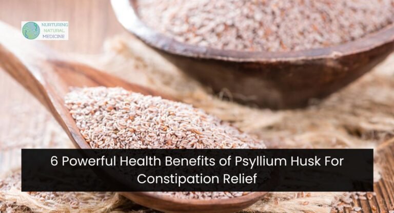 6 Powerful Health Benefits of Psyllium Husk For Constipation Relief