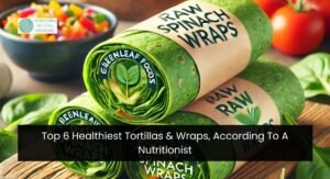 Top 6 Healthiest Tortillas & Wraps, According To A Nutritionist