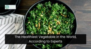 The Healthiest Vegetable In The World, According To Experts