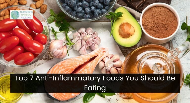 Top 7 Anti-Inflammatory Foods You Should Be Eating