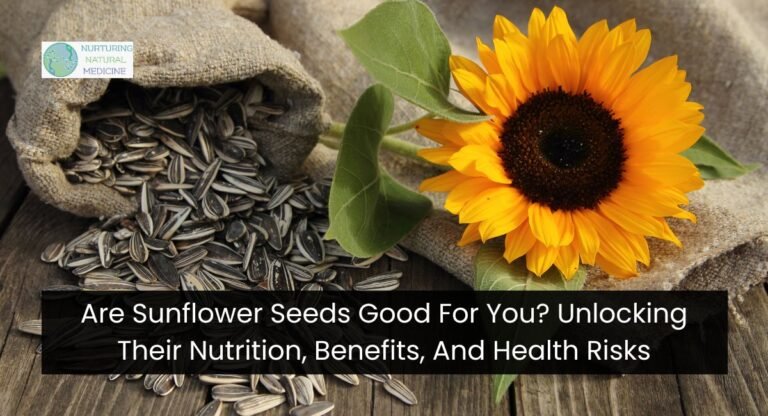 Are Sunflower Seeds Good For You? Unlocking Their Nutrition, Benefits, And Health Risks