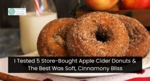 I Tested 5 Store-Bought Apple Cider Donuts & The Best Was Soft, Cinnamony Bliss