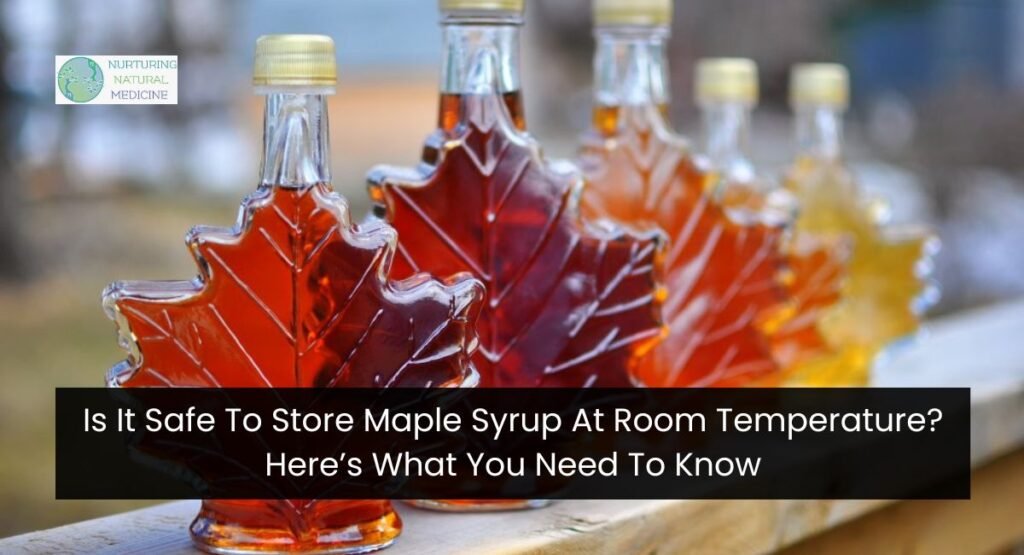 Is It Safe To Store Maple Syrup At Room Temperature? Here’s What You Need To Know