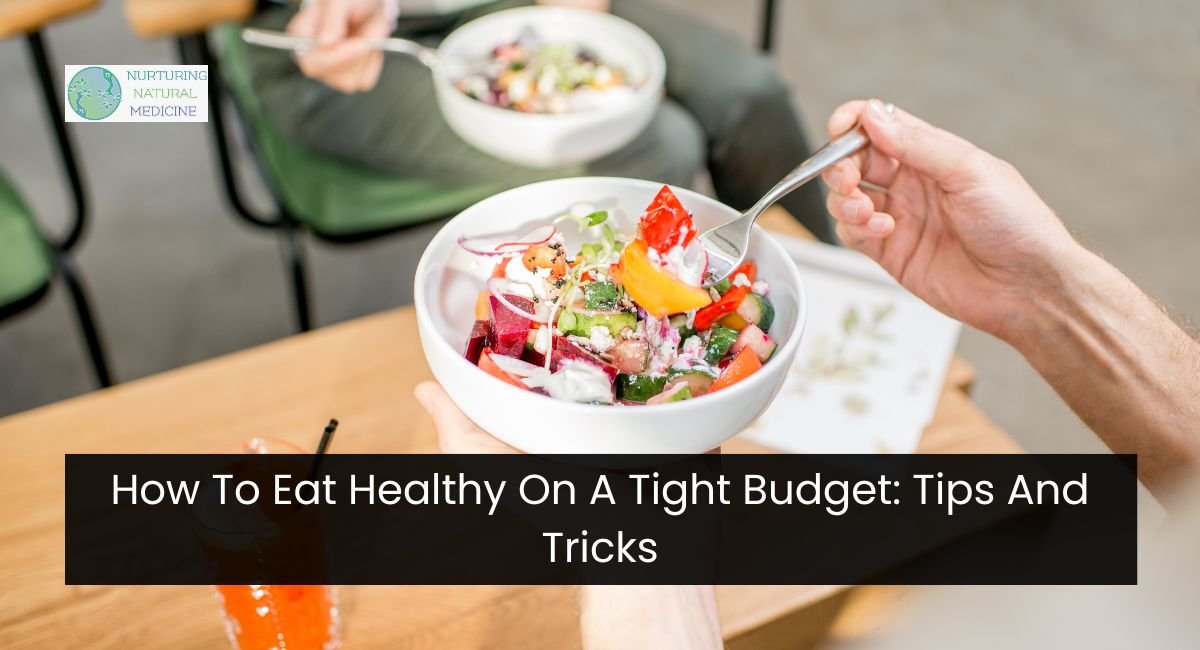 How To Eat Healthy On A Tight Budget: Tips And Tricks