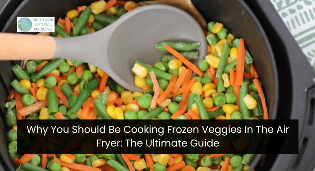 Why You Should Be Cooking Frozen Veggies In The Air Fryer: The Ultimate Guide