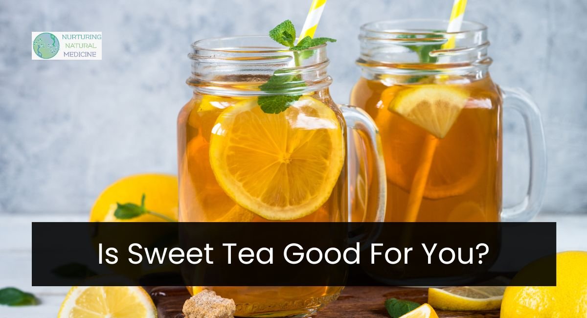 Is Sweet Tea Good For You?